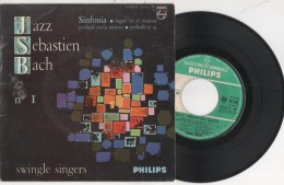 DISQUE VINYLE 45 TOURS  SWINGLE SINGERS JAZZ SEBASTIEN BACH Jean SINFONIA FUGUE EN Ré MAJEUR PHILIPS - Jazz