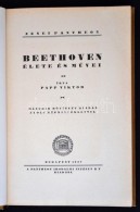 Papp Viktor: Beethoven élete és MÅ±vei. Bp., 1927, Pantheon. Kiadói Aranyozott... - Non Classés