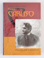György Miklós Böhm: Enrico Caruso. Budapest, 2003, Kornétás. Kiadói... - Non Classés