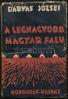 Darvas József: A Legnagyobb Magyar Falu. Budapest, 1937, Gondolat Kiadás. Második... - Non Classés