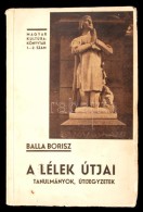 Balla Borisz: A Lélek útjai. Bp., 1943, Pázmány Péter Irod.... - Non Classés