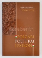 Polgári Politikai Lexikon. Szerk. Szentmihályi Szabó Péter. Budapest, 2008, Kairosz... - Non Classés