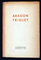 Louis Aragon: (Költemények) + Triolet, [Elsa] (Fegyveres Fantomok. Re-gényrészlet).... - Non Classés