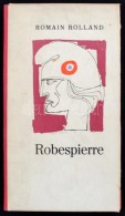 Romain Rolland: Robespierre. Bp., 1966, Magyar Helikon. Kiadói Kopottas, Javított ... - Non Classés