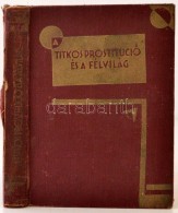 Dr. S. Weisse: A Titkos Prostitúció és A Félvilág. Dr. Áldor Viktor... - Sin Clasificación