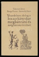 Taksonyi János - Banga Ferenc - Szemethy Imre: Veszedelmes Dolog A Boszorkányokat Megbántani... - Sin Clasificación