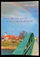 Kanizsa József: Szivárvány Alatt A Rábaparti Körmend. Versek,... - Non Classés