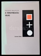 Malevics, Kazimir: A Tárgynélküli Világ. Bp., 1986, Corvina.... - Non Classés