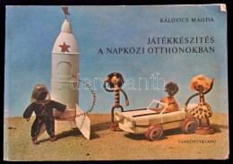 Kálovics Magda: Játékkészítés A Napközi Otthonokban. Bp., 1976,... - Ohne Zuordnung