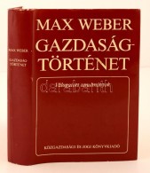 Max Weber: Gazdaságtörténet. Válogatott Tanulmányok. Budapest, 1979,... - Non Classificati