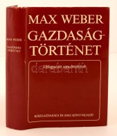 Max Weber: Gazdaságtörténet. Válogatott Tanulmányok. Budapest, 1979,... - Ohne Zuordnung