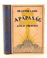 Dr. Lippay Lajos: A Pápaság A Világ Tükrében. Magyarra átdolgozta,... - Ohne Zuordnung