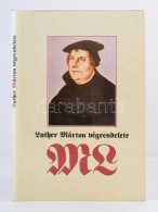 Luther Márton Végrendelete. A Reformátor Testamentumának Tartalmát és... - Non Classificati