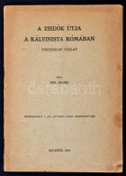 Sós Endre: A Zsidók útja A Kálvinista Rómában. Történelmi... - Zonder Classificatie