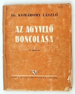 Komáromy László: Az AgyvelÅ‘ Boncolása. Tájbonctani és Technikai... - Sin Clasificación