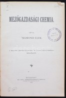 Dr. Sigmond Elek: MezÅ‘gazdasági Chemia. A Magyar Chemiai Folyóirat IX. és X-ik... - Non Classés