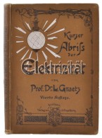 Leo Graetz: Kurzer Abriss Der Elektrizität. Stuttgart, 1906, Veralg Von J. Engelhorn. 194 P. Kiadói... - Zonder Classificatie