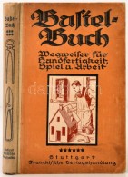 Fritz Seitz: Das Bastelbuch. Ein Wegweiser Für Jung, Und Alt In Handfertigkeit, Spiel Und Arbeit. VI.... - Zonder Classificatie