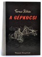 Ternai Zoltán: A Gépkocsi. Bp., 1960, MÅ±szaki Könyvkiadó. Nyolcadik, Javított... - Zonder Classificatie