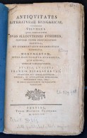 Révai, (Miklós) Nicolaus: Antiquitates Literaturae Hungaricae. Volumen I. [unicus].
Pestini, 1803.... - Zonder Classificatie