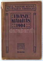 1904 Tavaszi Kiállítás. Budapest, Országos Magyar KépzÅ‘mÅ±vészeti... - Sin Clasificación