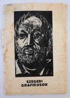 Szegedi Grafikusok, Szerk.: Nagy Károly. Szeged, 1980, Szeged Megyei Városi Tanács V.B.... - Non Classés