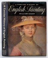 William Gaunt: A Concise History Of English Painting. London, 1964, Thames And Hudson. Kiadói... - Unclassified