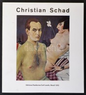 Christian Schad. Basel, 1972, Editions Panderma Carl Laszlo. Kiadói Papírkötés, Jó... - Non Classificati