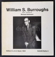 William S. Burroughs. Photo-Portraits Von Michael Heitmann. Basel, 1982, Edition C.L.A.G. Kiadói... - Ohne Zuordnung