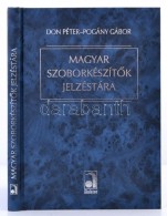 Don Péter - Pogány Gábor: Magyar SzoborkészítÅ‘k Jelzéstára. Bp.,... - Ohne Zuordnung
