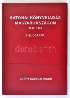 Katonai Könyvkiadás Magyarországon 1945-1965. Bibliográfia. (Szerk. Herendi... - Zonder Classificatie