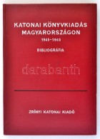 Katonai Könyvkiadás Magyarországon 1945-1965. Bibliográfia. (Szerk. Herendi... - Sin Clasificación