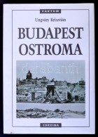 Ungváry Krisztián: Budapest Ostroma. Bp., 1998, Corvina. Második, Javított... - Zonder Classificatie