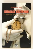 Heribert Illig: Kitalált Középkor. A Történelem Legnagyobb... - Non Classificati