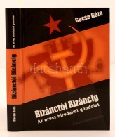 Gecse Géza: Bizánctól Bizáncig. Az Orosz Birodalmi Gondolat. Budapest, 2007, Nemzeti... - Unclassified