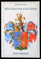Bánó Attila: Régi Magyar Családok. Mai Sorsok. Bp., 1996, Gemini. Kiadói... - Zonder Classificatie
