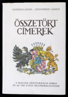 Gudenus János - Szentirmay László: Összetört Címerek. A Magyar... - Non Classés