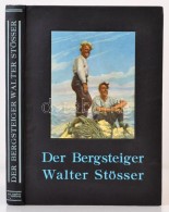 Paul Hübel: Der Bergsteiger Walter Stösser. Ein Buch Der Erinnerung. Erfurt, Richter,, 1940.... - Non Classificati