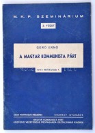 GerÅ‘ ErnÅ‘: A Magyar Kommunista Párt, 1945. Március 7. Kézirat Gyanánt, Cak... - Non Classés