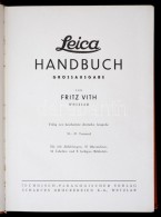 Fritz Vith: Leica Handbuch. 1941, Technisch-Pädagogischer Verlag. Wetzlar, Scharfes Druckereien. Kiadói... - Non Classés