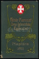 1911 Fehér Kereszt Országos Lelencház Egyesület Naptára. Kiadói... - Unclassified