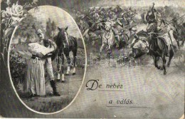 T2/T3 'De Nehéz A Válás...' / WWI Military Postcard With Parting Couple, Farewell, Romantic... - Sin Clasificación
