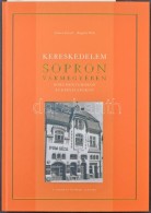 Göncz József - Bognár Béla: Kereskedelem Sopron Vármegyében Dokumentumokon... - Unclassified