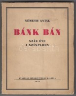 Németh Antal: Bánk Bán Száz éve A Színpadon. Budapest, 1935, Budapest... - Sin Clasificación