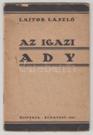 Lajtor László: Az Igazi Ady. Bp. 1934. Historia. 31 L. FÅ±zve, Kiadói... - Sin Clasificación