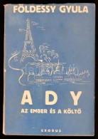 Földessy Gyula: Ady. Az Ember és A KöltÅ‘. Bp., 1943, Exodus. 192 P. Kiadói Rajzos... - Unclassified