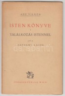 Hatvany Lajos Isten Könyve I-II. I.: Találkozás Istennel II.: Viadal Istennel. 
Wien, (1923).... - Sin Clasificación