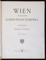 Petermann, Reinhard E.: Wien Im Zeitalter Kaiser Franz Josephs I. Wien, 1913. Lechner. Egészvászon... - Non Classés