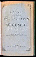 Halász László: A LÅ‘csei Királyi Katholikus FÅ‘gymnasium Története. LÅ‘cse,... - Unclassified