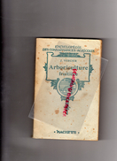 ENCYCLOPEDIE CONNAISSANCES AGRICOLES-ARBORICULTURE FRUITIRE-J. VERCIER-HACHETTE-1910- HORTICULTURE-AGRICULTURE-FLORE - Encyclopédies
